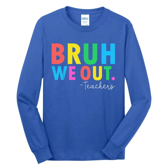 Bruh We Out Teachers Summer Last Day Of School Tall Long Sleeve T-Shirt