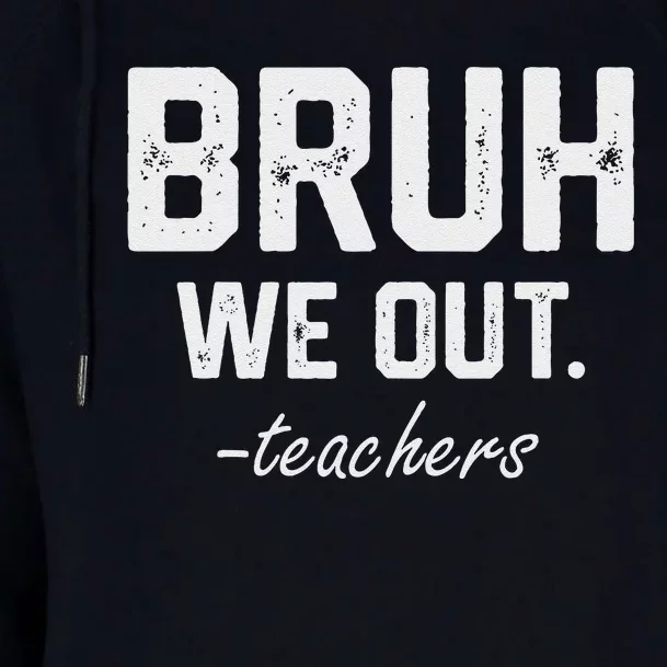 Bruh We Out Funny End Of School Designs For Teacher Womens Funnel Neck Pullover Hood