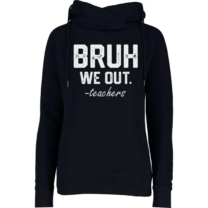 Bruh We Out Funny End Of School Designs For Teacher Womens Funnel Neck Pullover Hood