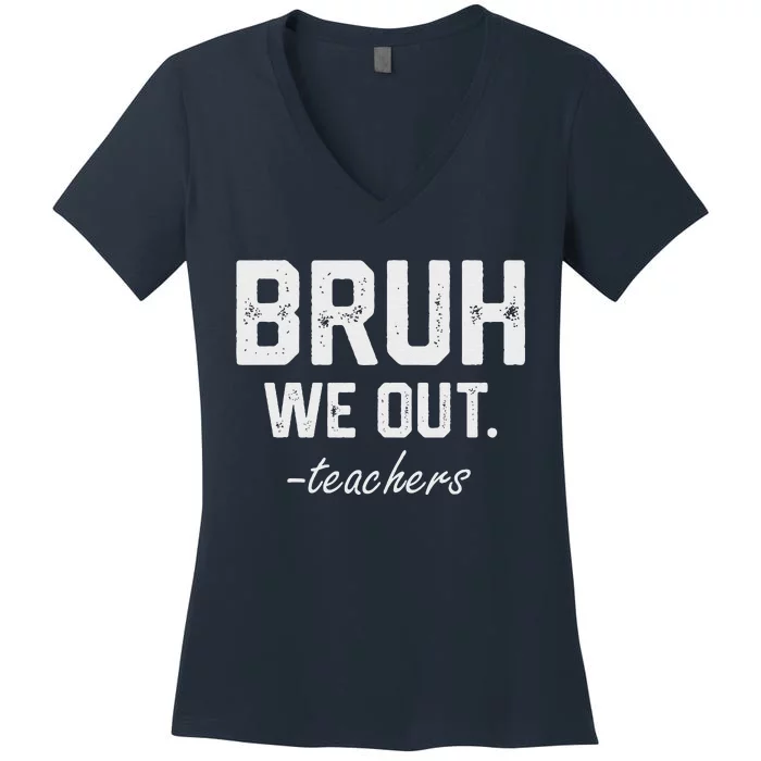 Bruh We Out Funny End Of School Designs For Teacher Women's V-Neck T-Shirt