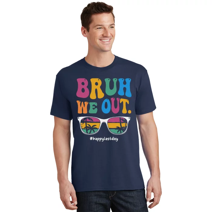 Bruh We Out Happy Last Day Of School Teacher Summer T-Shirt