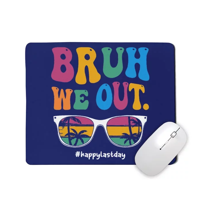 Bruh We Out Happy Last Day Of School Teacher Summer Mousepad