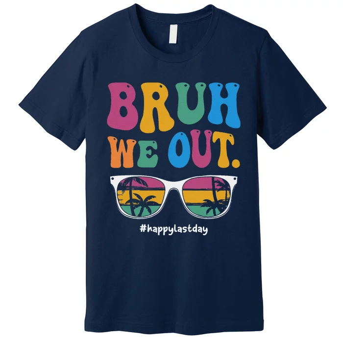 Bruh We Out Happy Last Day Of School Teacher Summer Premium T-Shirt