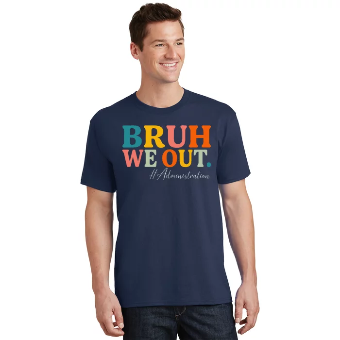 Bruh We Out Administration Summer Break Last Day Of School T-Shirt