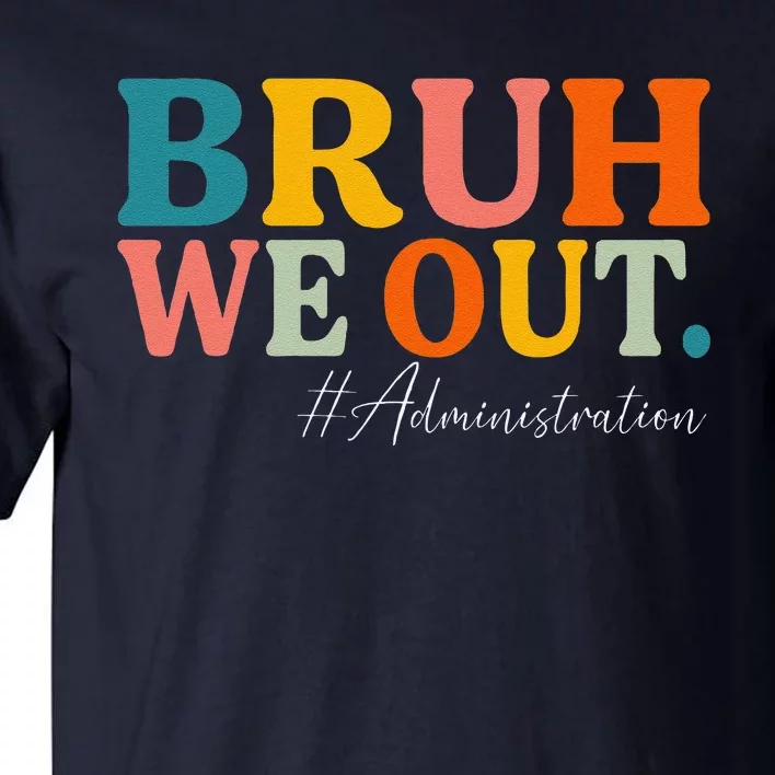 Bruh We Out Administration Summer Break Last Day Of School Tall T-Shirt