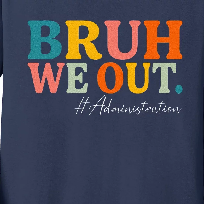 Bruh We Out Administration Summer Break Last Day Of School Kids Long Sleeve Shirt