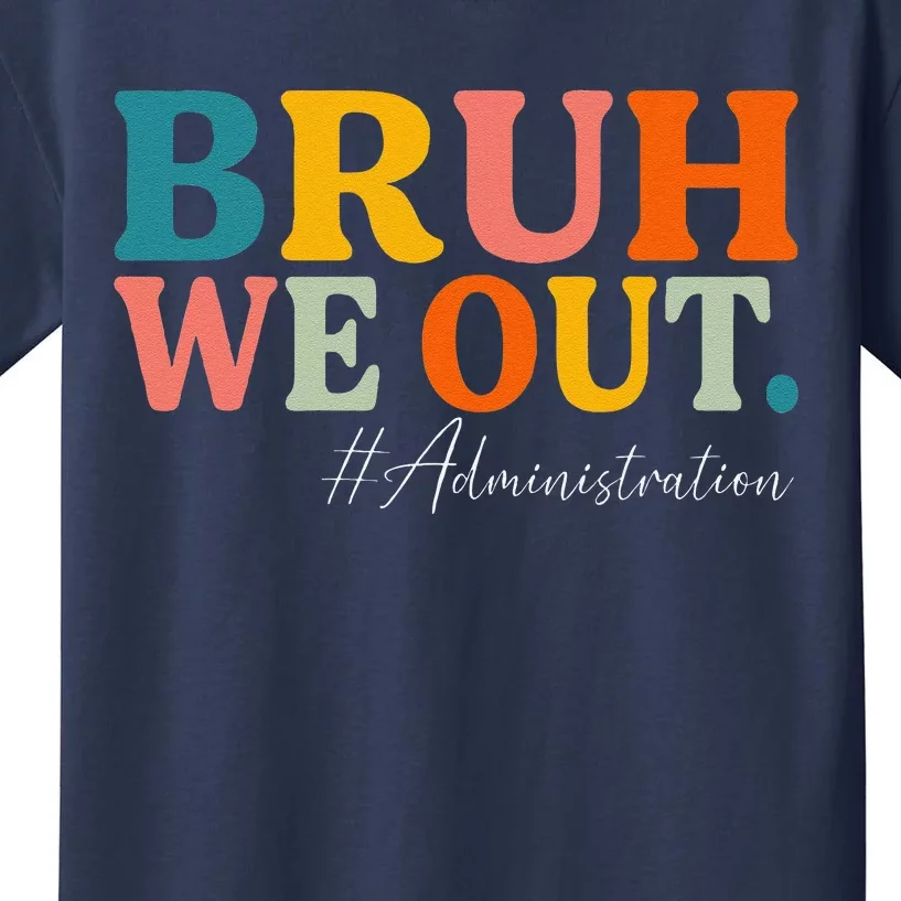 Bruh We Out Administration Summer Break Last Day Of School Kids T-Shirt