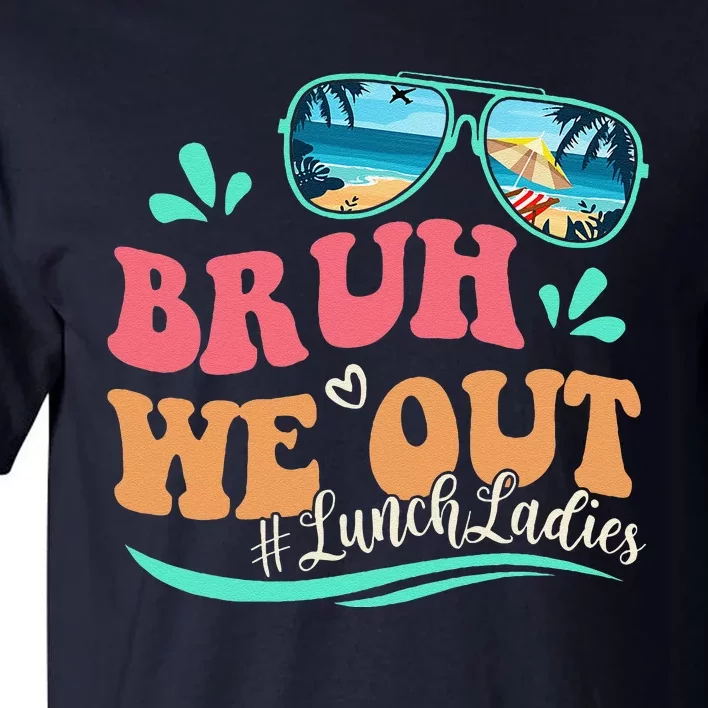 Bruh We Out Funny Last Day Of School Lunch Lady Summer Tall T-Shirt