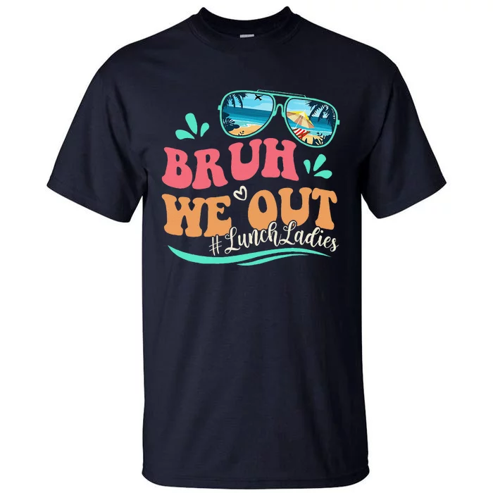 Bruh We Out Funny Last Day Of School Lunch Lady Summer Tall T-Shirt