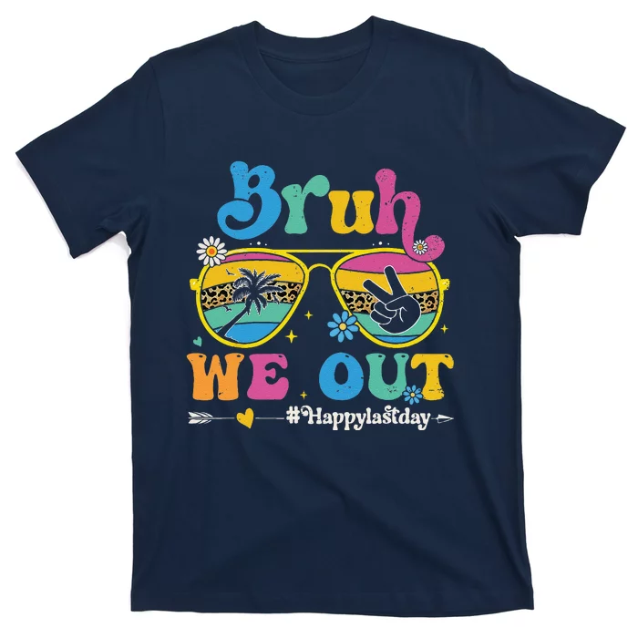 Bruh We Out Happy Last Day Of School Teacher Summer T-Shirt