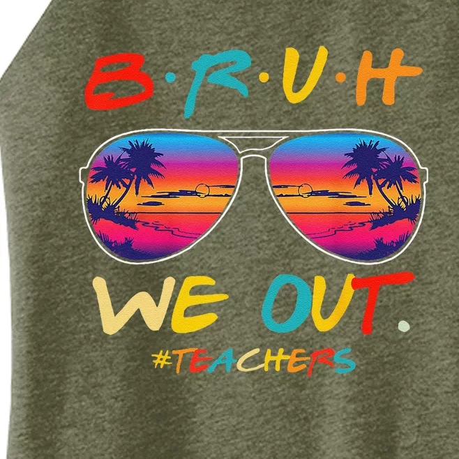 Bruh We Out Teachers Last Day Of School Funny Summer Teacher Women’s Perfect Tri Rocker Tank