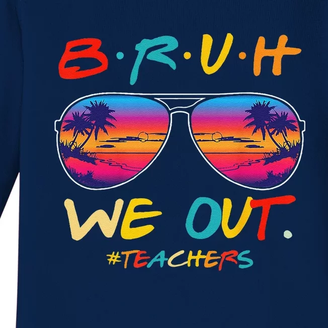 Bruh We Out Teachers Last Day Of School Funny Summer Teacher Baby Long Sleeve Bodysuit