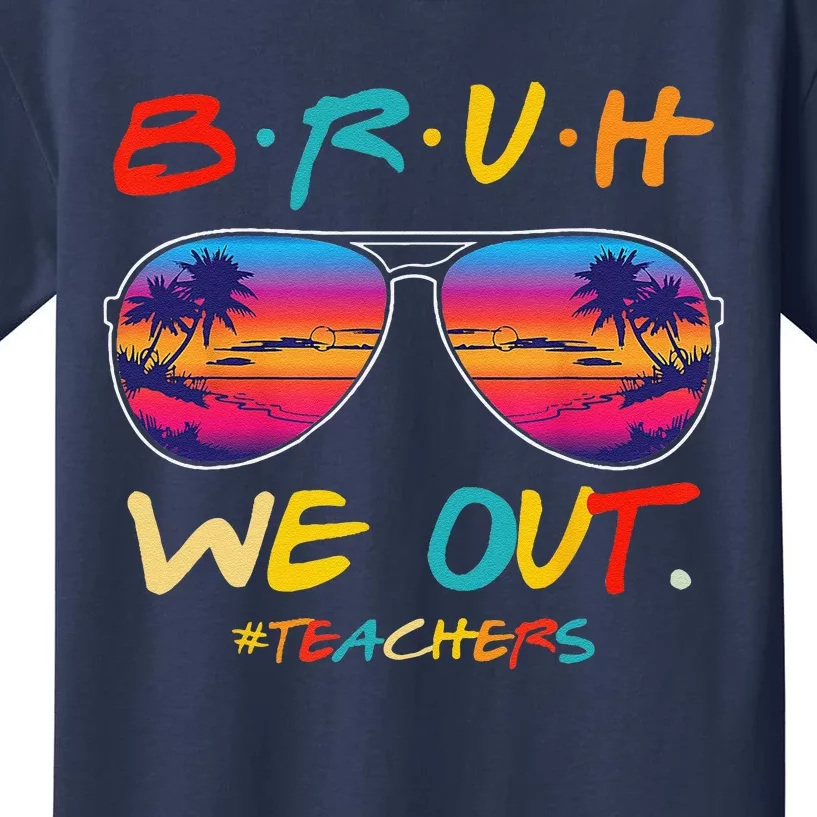 Bruh We Out Teachers Last Day Of School Funny Summer Teacher Kids T-Shirt