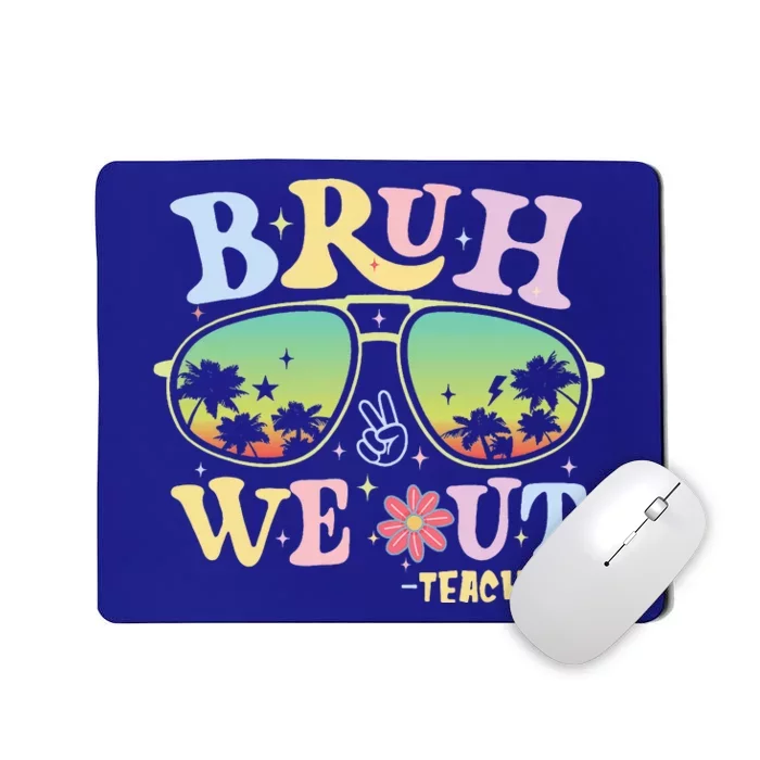 Bruh We Out Teachers Mousepad