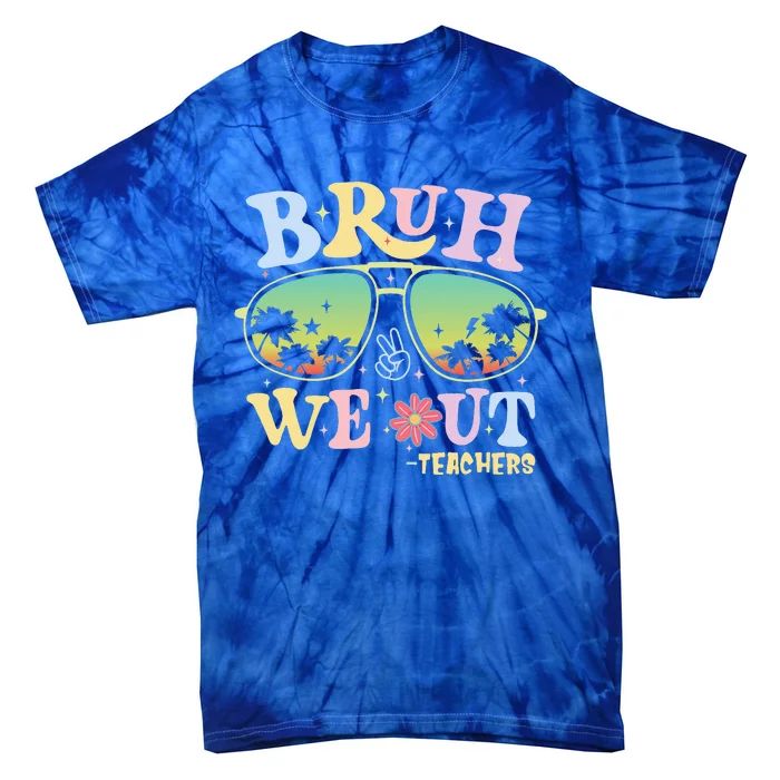 Bruh We Out Teachers Tie-Dye T-Shirt