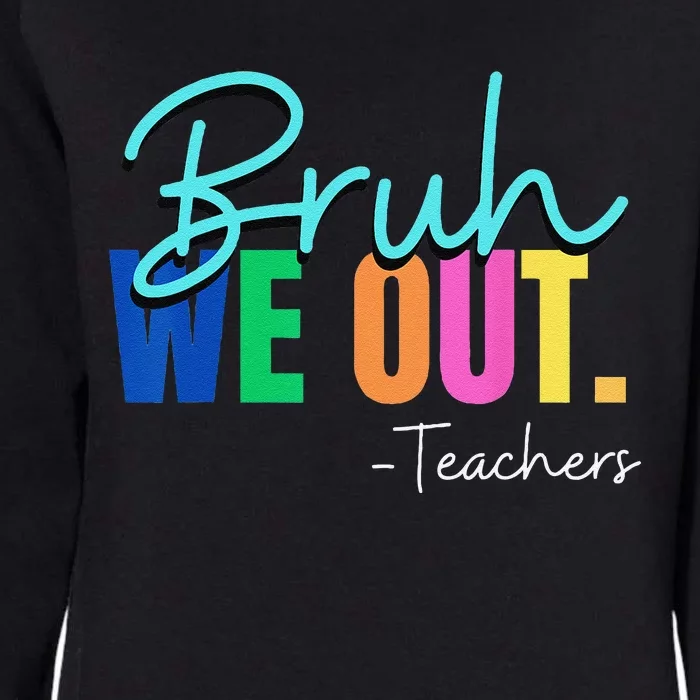 Bruh We Out Teachers Student Happy Last Day Of School Summer Womens California Wash Sweatshirt