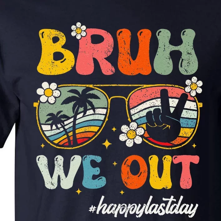 Bruh We Out Happy Last Day Of School Teacher Boy Girl Summer Tall T-Shirt