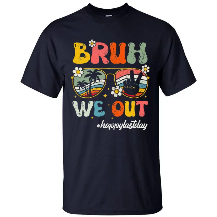 Bruh We Out Happy Last Day Of School Teacher Boy Girl Summer Tall T-Shirt