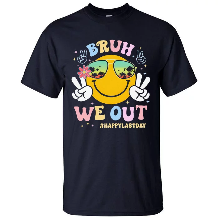 Bruh We Out Happy Last Day Of School Teacher Boy Girl Summer Tall T-Shirt