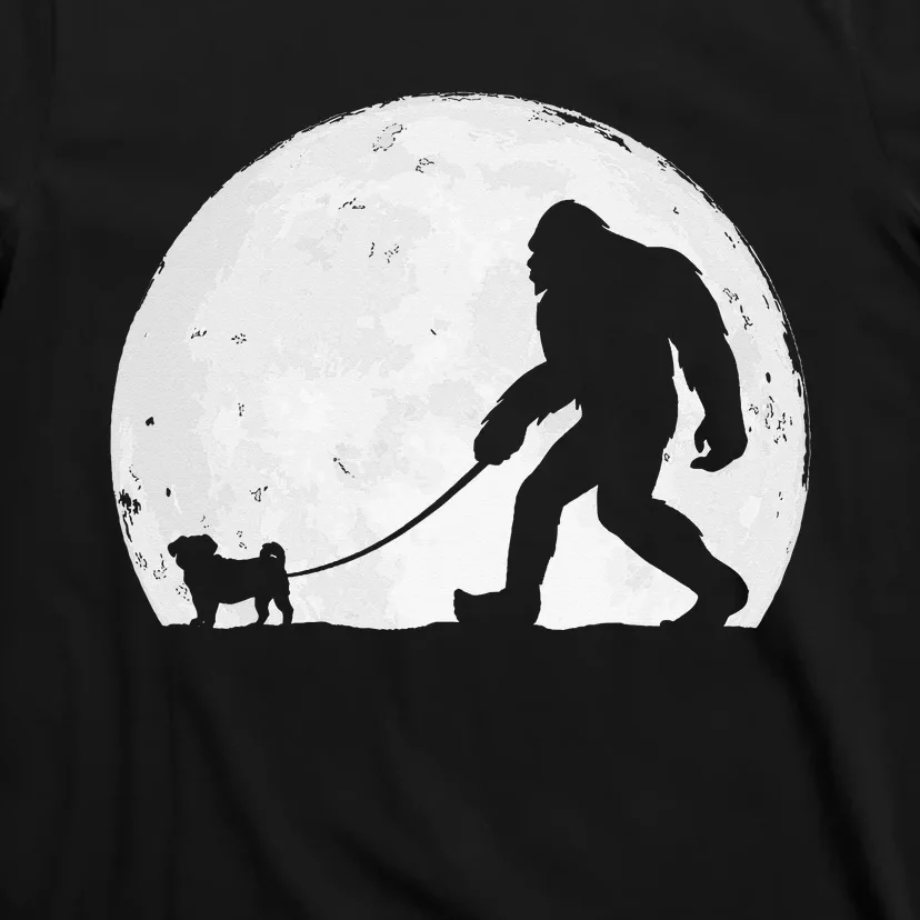 Bigfoot Walks Pug Funny Pug Funny Bigfoot Pug Lover Pug T-Shirt