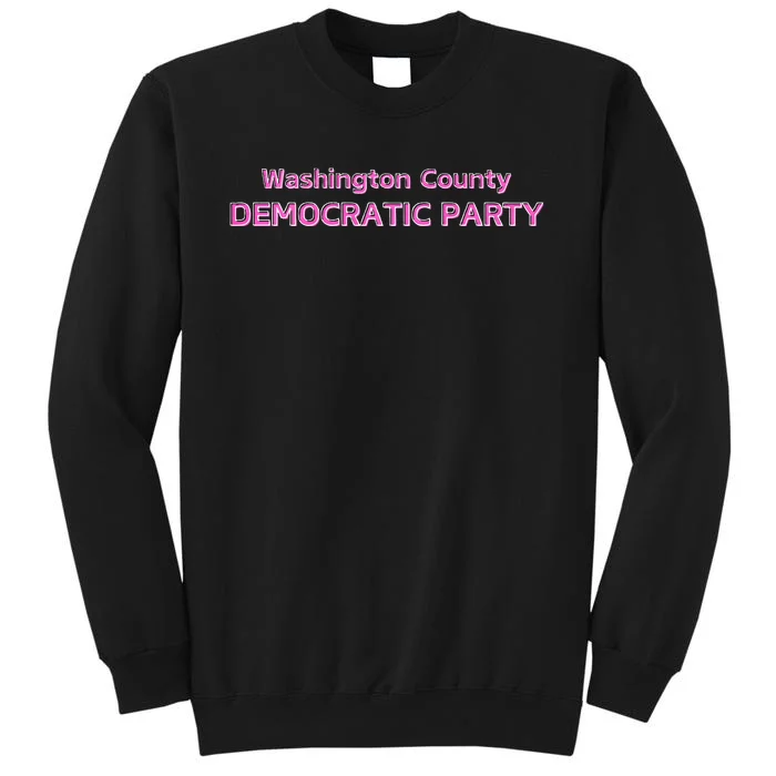 Blue Wave Party Washington County Democratic Party 2024 Tall Sweatshirt