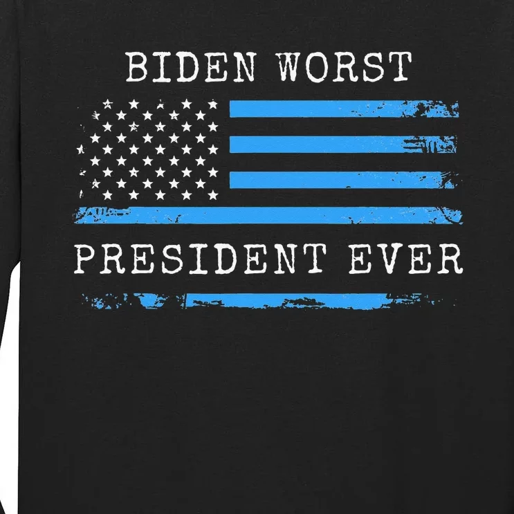 BIDEN WORST PRESIDENT EVER ANTI JOE BIDEN AMERICAN FLAG Tall Long Sleeve T-Shirt