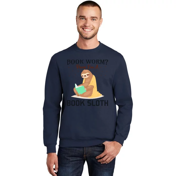 Book Worm Please Im A Book Sloth Tall Sweatshirt