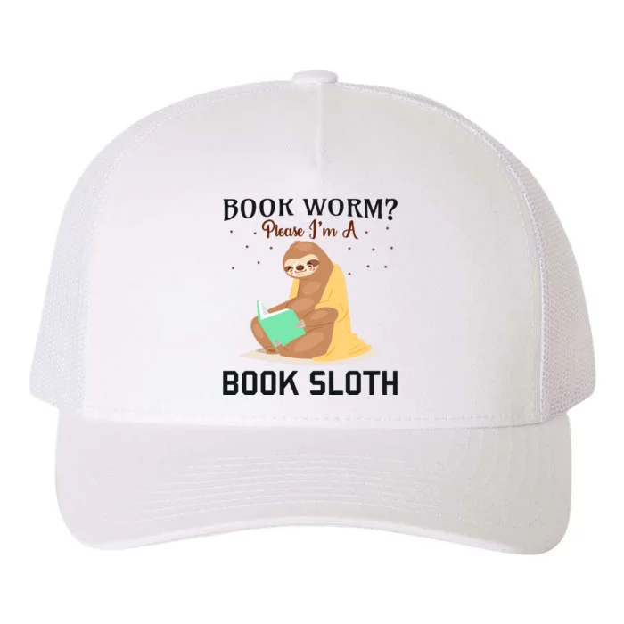 Book Worm Please Im A Book Sloth Yupoong Adult 5-Panel Trucker Hat