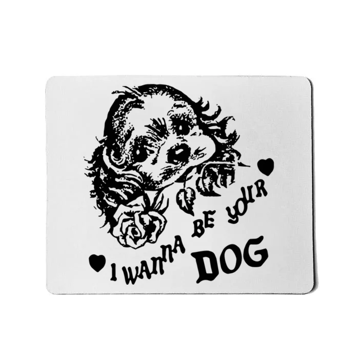 Bread & Water Print I Wanna Be Your Dog Mousepad