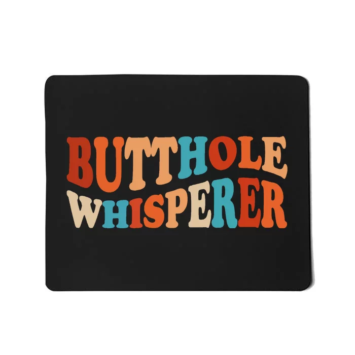 Butthole Whisperer Retro Sarcastic Jokes Funny Mousepad