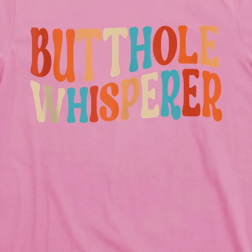 Butthole Whisperer Retro Sarcastic Jokes Funny T-Shirt