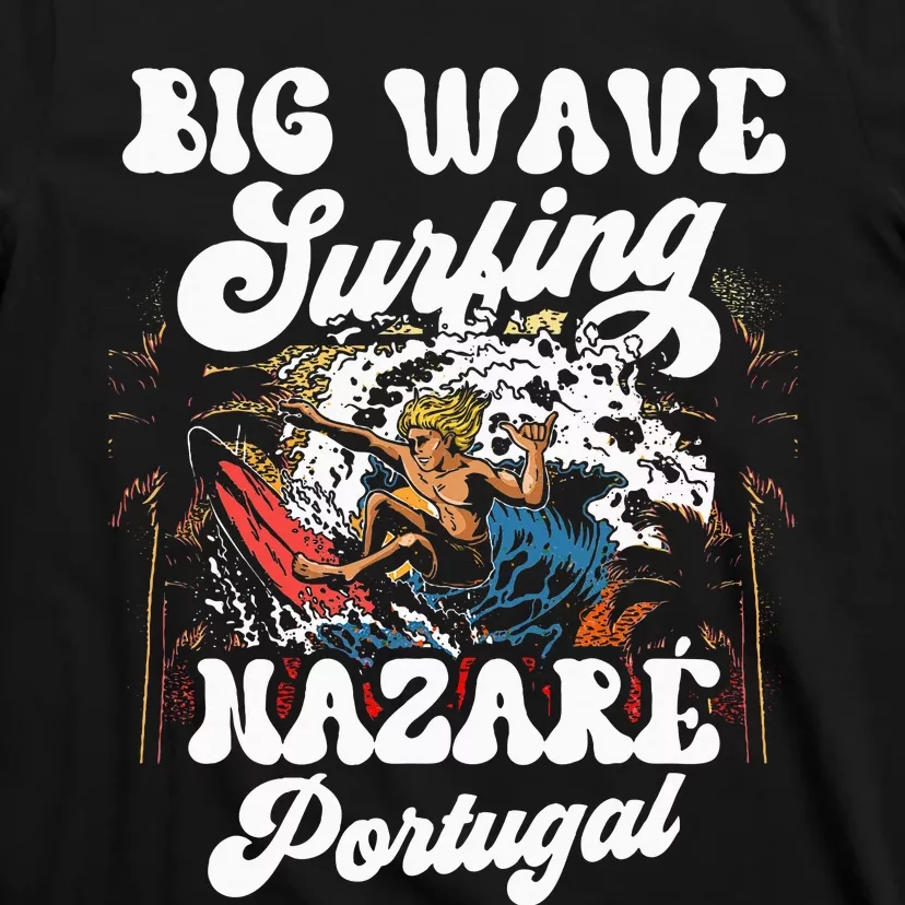 Big Wave Surfing Nazaré Portugal Surfer Surf T-Shirt