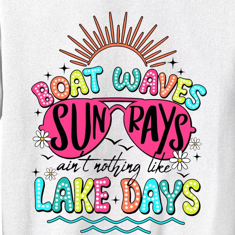 Boat Waves Sun Rays Ain’T Nothing Like Lake Days Sweatshirt