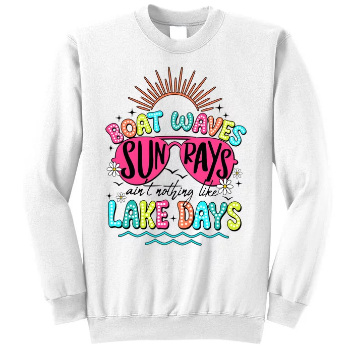 Boat Waves Sun Rays Ain’T Nothing Like Lake Days Sweatshirt