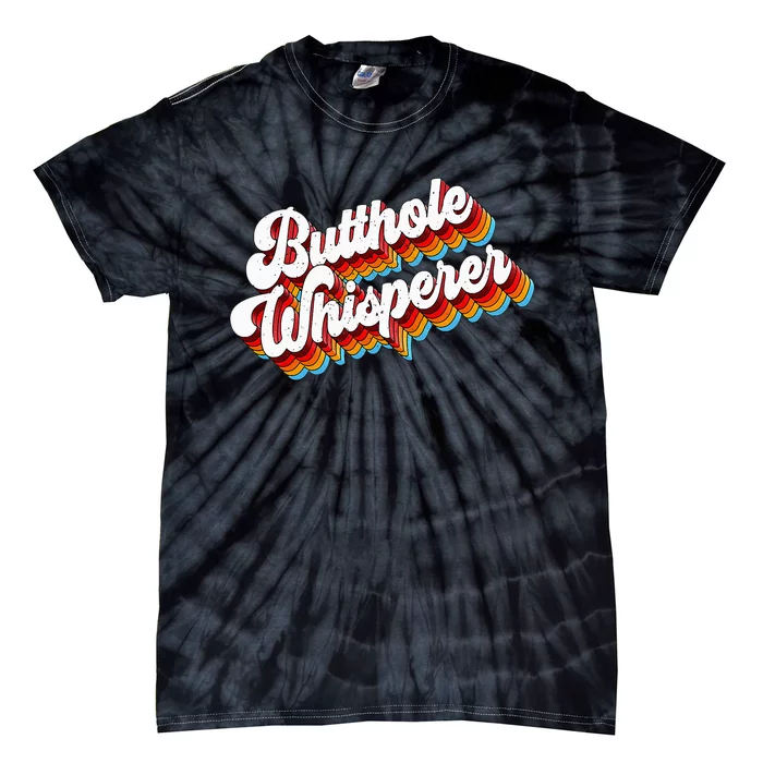 Butthole Whisperer Sarcastic Jokes Retro Tie-Dye T-Shirt