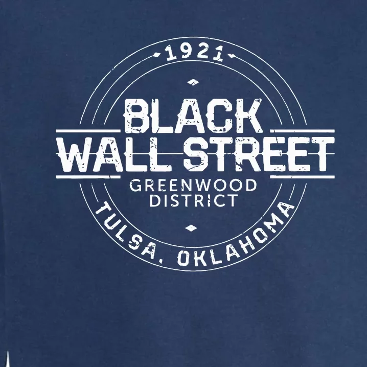 Black Wall Street Greenwood District Tulsa Oklahoma 1921 Garment-Dyed Sweatshirt