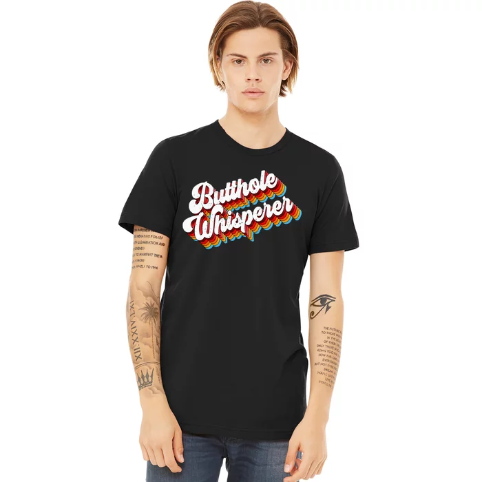 Butthole Whisperer Sarcastic Jokes Retro Premium T-Shirt