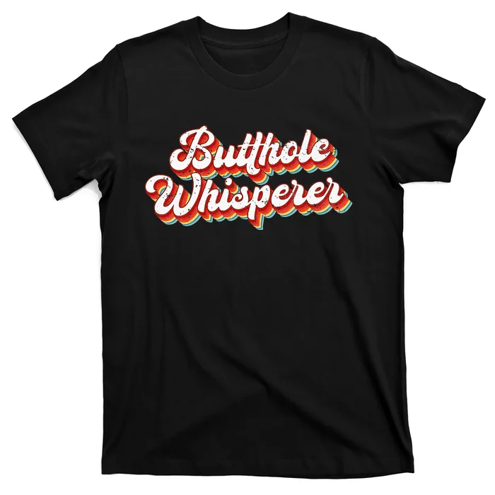 Butthole Whisperer Sarcastic Jokes Retro Vintage Humorour T-Shirt