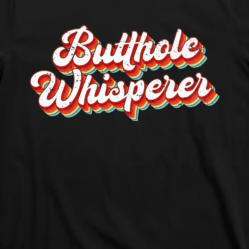 Butthole Whisperer Sarcastic Jokes Retro T-Shirt