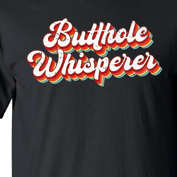 Butthole Whisperer Sarcastic Jokes Retro Tall T-Shirt