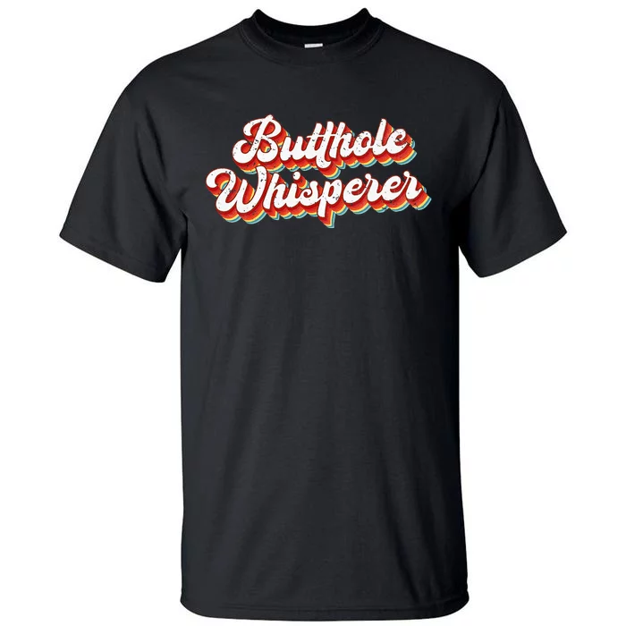 Butthole Whisperer Sarcastic Jokes Retro Tall T-Shirt