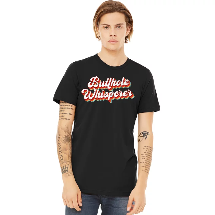 Butthole Whisperer Sarcastic Jokes Retro Premium T-Shirt