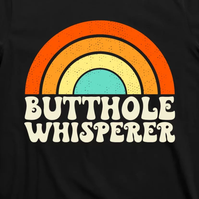 Butthole Whisperer Sarcastic Jokes Retro Groovy Rainbow T-Shirt