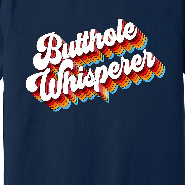 Butthole Whisperer Sarcastic Jokes Retro Premium T-Shirt