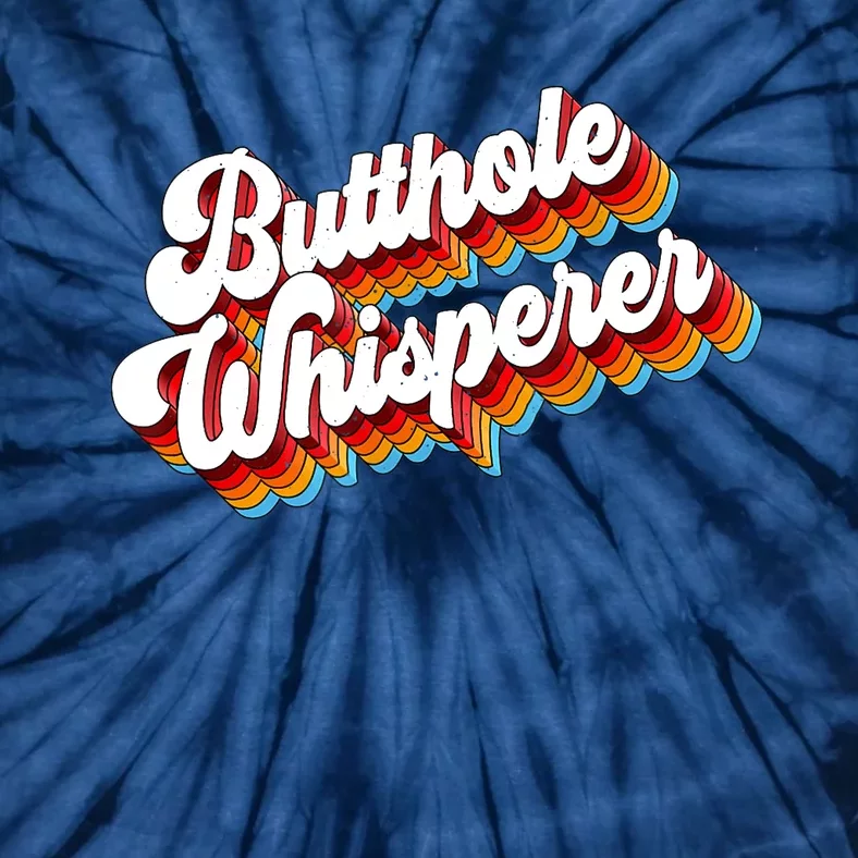 Butthole Whisperer Sarcastic Jokes Retro Tie-Dye T-Shirt