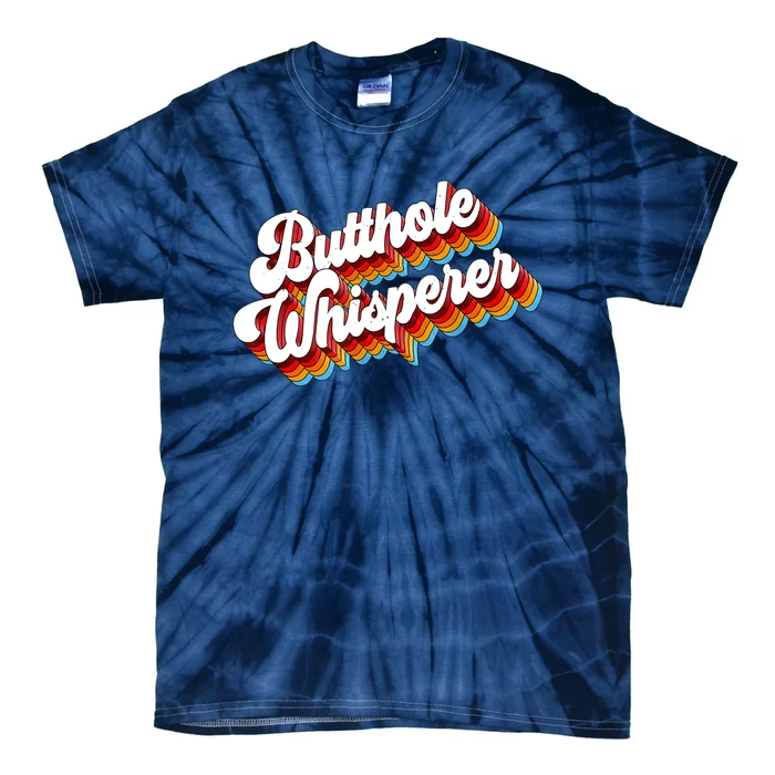 Butthole Whisperer Sarcastic Jokes Retro Tie-Dye T-Shirt