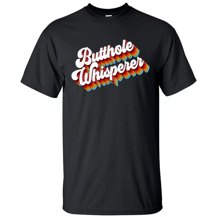 Butthole Whisperer Sarcastic Jokes Retro Tall T-Shirt