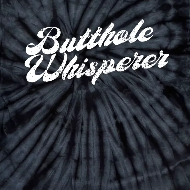 Butthole Whisperer Sarcastic Jokes Retro Funny Tie-Dye T-Shirt