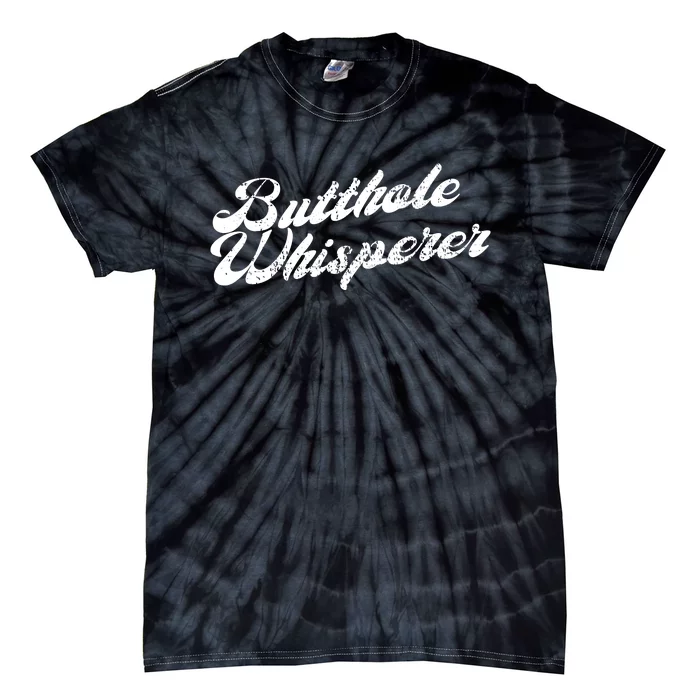 Butthole Whisperer Sarcastic Jokes Retro Funny Tie-Dye T-Shirt