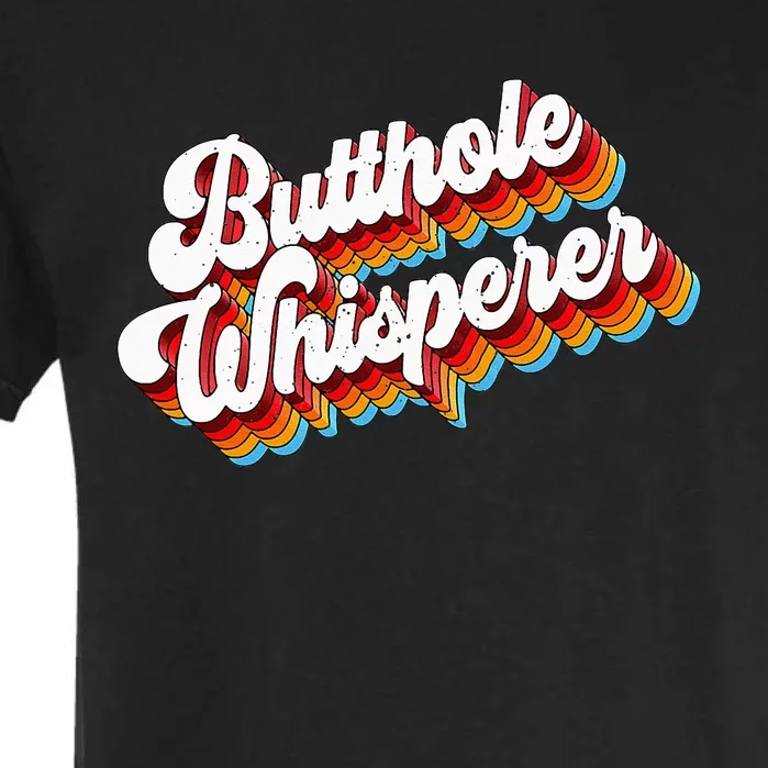 Butthole Whisperer Sarcastic Jokes Retro Garment-Dyed Heavyweight T-Shirt